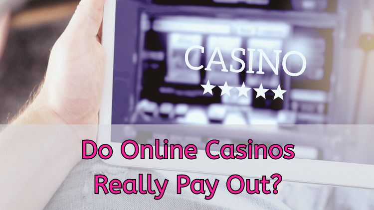 Do Online Casinos Really Pay Out?Do Online Casinos Really Pay Out?