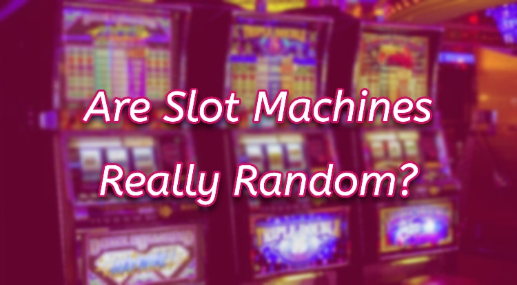 Are Slot Machines Really Random?