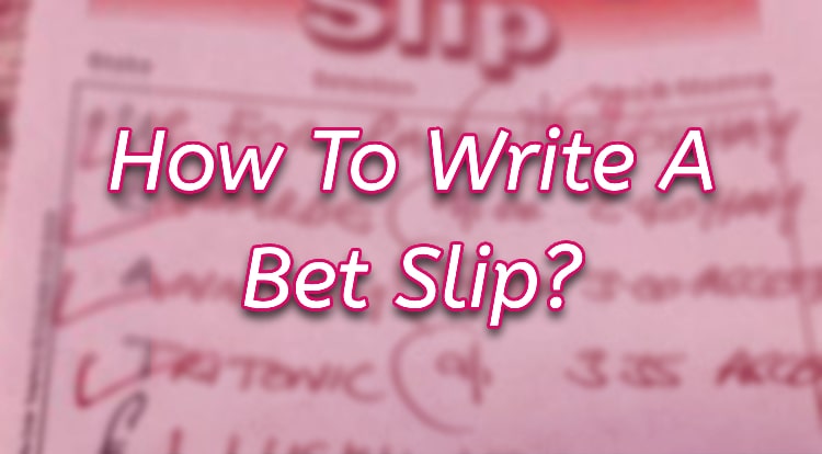 How To Write A Bet Slip?